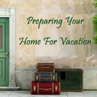 Preparing your home for vacation